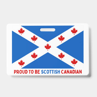 PROUD TO BE SCOTTISH CANADIAN! ID BADGE
