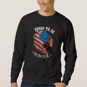 Proud To Be Seneca Native American Sweatshirt