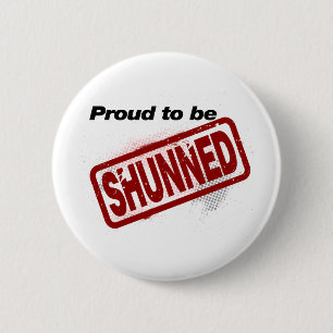 Proud to be Shunned 6 Cm Round Badge