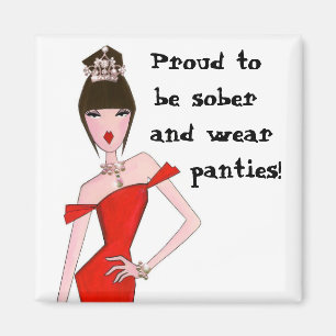 Proud To Be Sober And Wear Panties! Magnet