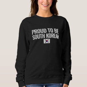 Proud To Be South Korean South Korea Flag Sweatshirt