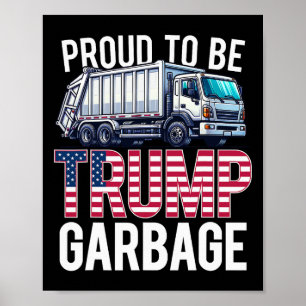 Proud To Be Trump Garbyge American Flag Poster