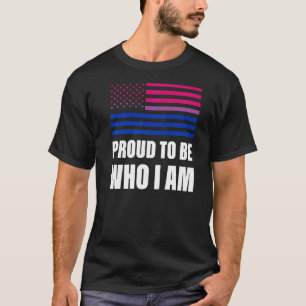Proud To Be Who I Am Bisexual Flag Lgbt Gay Pride T-Shirt