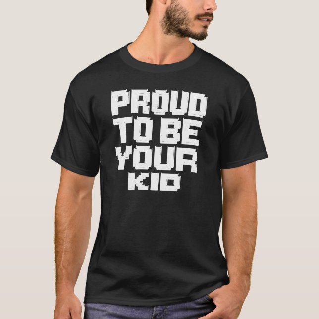 Proud to Be Your Kid – Bold Block Statement T-Shirt (Front)