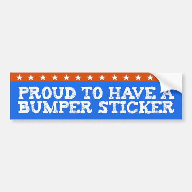 Proud to have a bumper sticker (Front)