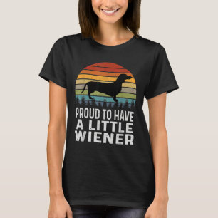 Proud To Have A Little Wiener Dachshund T-Shirt
