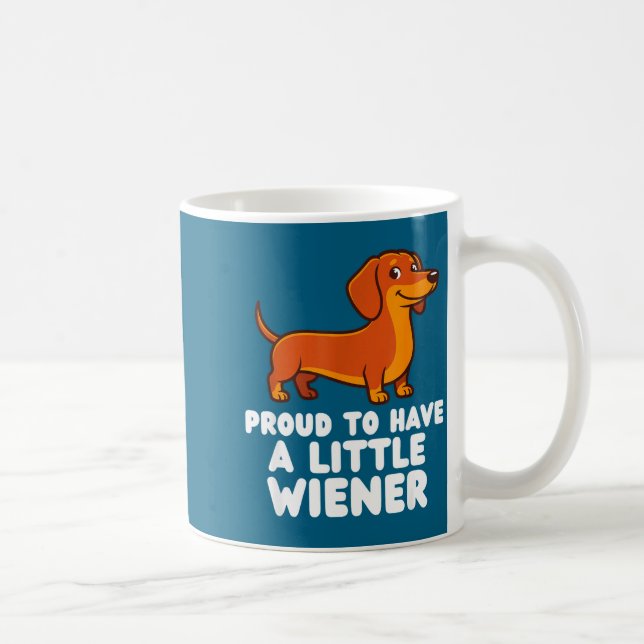 Proud To Have A Little Wiener Dog Funny Dachshund  Coffee Mug (Right)
