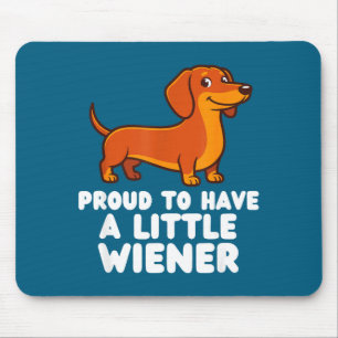 Proud To Have A Little Wiener Dog Funny Dachshund  Mouse Mat