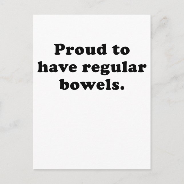 Proud to have Regular Bowels Postcard (Front)