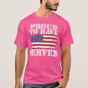 Proud To Have Served American Veteran Fathers Day T-Shirt