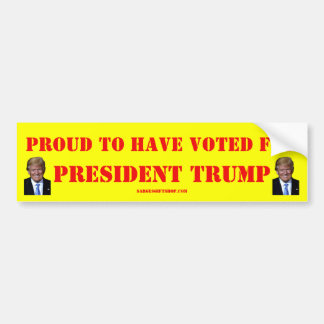 PROUD TO HAVE VOTED FOR PRESIDENT TRUMP BUMPER STICKER