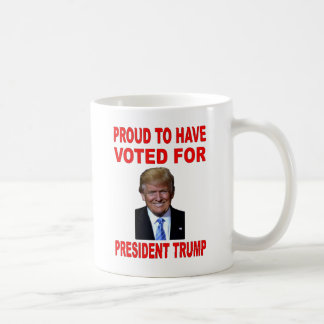 PROUD TO HAVE VOTED FOR PRESIDENT TRUMP COFFEE MUG