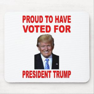 PROUD TO HAVE VOTED FOR PRESIDENT TRUMP MOUSE MAT