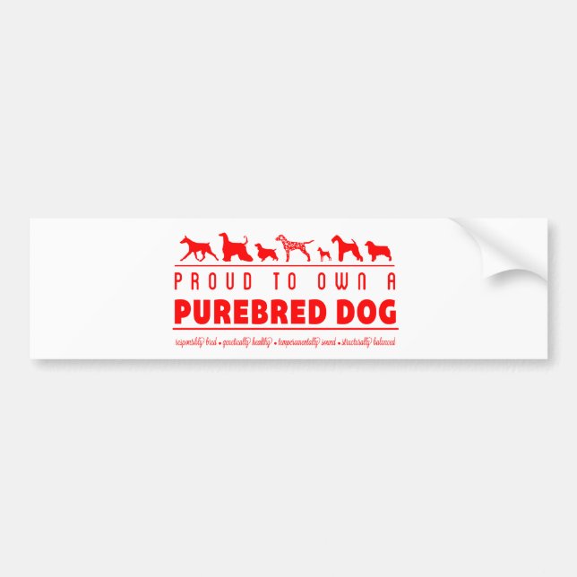 Proud to Own a Purebred Dog: Red Bumper Sticker (Front)