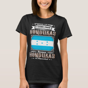 Proud to say I come from Honduras T-Shirt