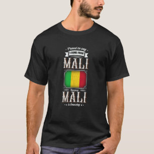 Proud to say I come from Mali T-Shirt