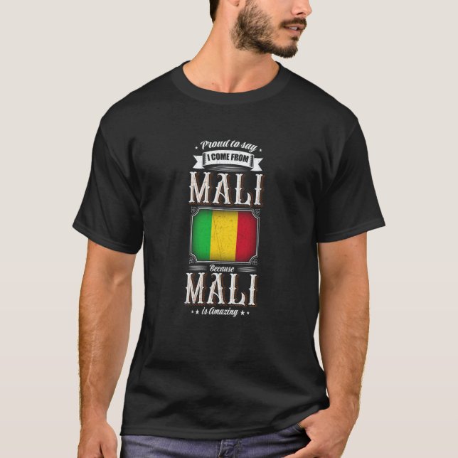 Proud to say I come from Mali T-Shirt (Front)
