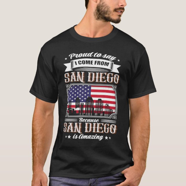 Proud To Say I Come From San Diego USA Flag T-Shirt (Front)