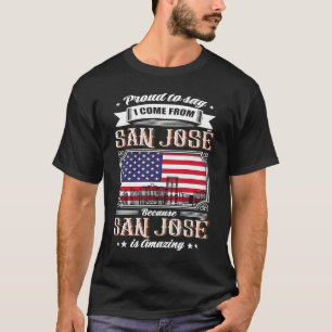 Proud To Say I Come From San José USA Flag T-Shirt