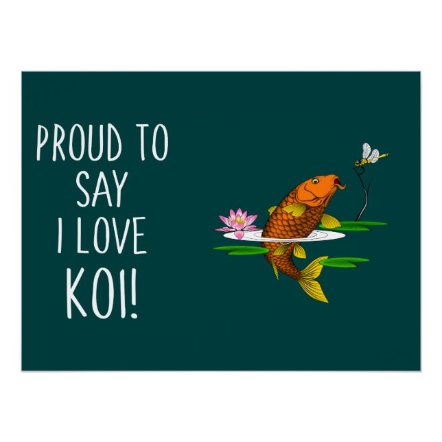 Proud to say I Love Koi! Poster (Front)