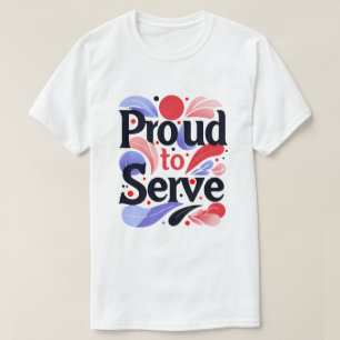 Proud to Serve T-Shirt