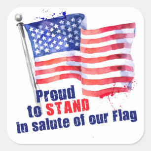 Proud to Stand in salute of our Flag Square Sticker