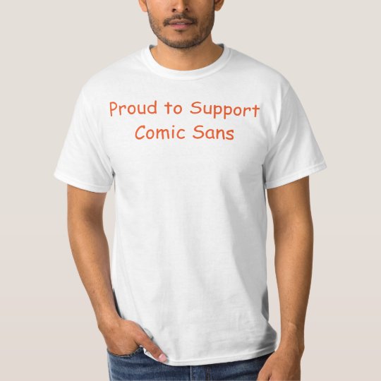 Proud to Support Comic Sans T-Shirt