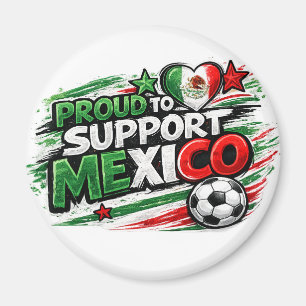 PROUD TO SUPPORT MEXICO   Mexican Pride Footb Magnet