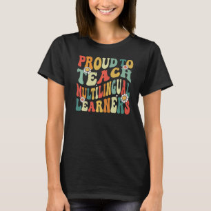 Proud To Teach Multilingual Learners Back To Schoo T-Shirt
