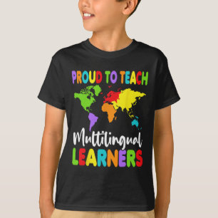 Proud To Teach Multilingual Learners - Esl Teacher T-Shirt