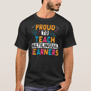 Proud To Teach Multilingual Learners T-Shirt