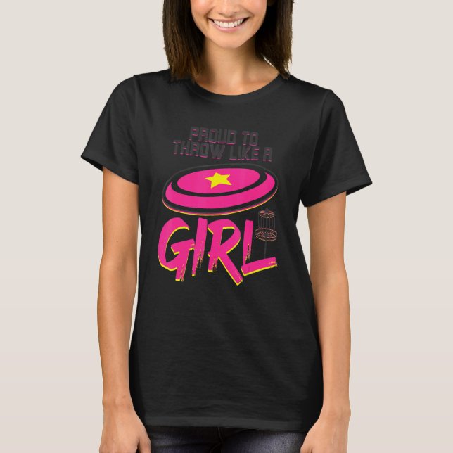 Proud To Throw Like A Girl Disc Golf  For Disc Gol T-Shirt (Front)