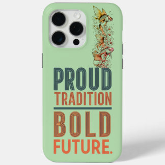 Proud Tradition, Bold Future Fish Border Design -  iPhone 15 Pro Max Case