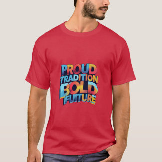 Proud Tradition Bold Future T-Shirt