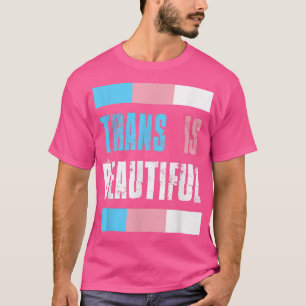 PROUD TRANS IS BEAUTIFUL Transgender Pride T-Shirt