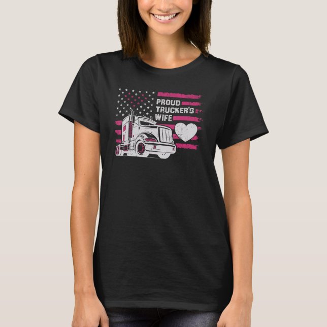 Proud Truck Driver Wife  Semi Truck Driver Trucker T-Shirt (Front)