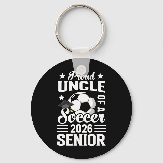 Proud Uncle Of A Soccer Senior 2026 Graduation  Key Ring (Front)