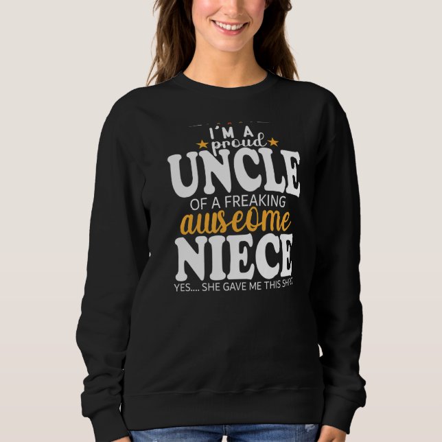 Proud Uncle Of Awesome Niece  For Uncle From Niece Sweatshirt (Front)