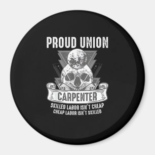 Proud Union Carpenter Skilled Labour Isn’t Cheap Magnet
