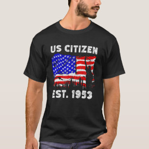Proud US Citizen Est Since 1953 For New American T-Shirt