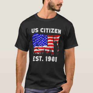 Proud US Citizen Est Since 1981 For New American T-Shirt