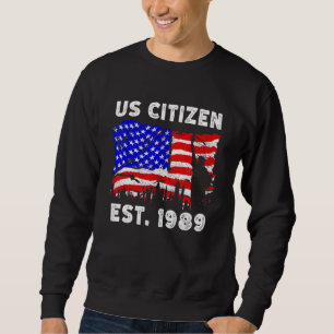 Proud US Citizen Est Since 1989 For New American Sweatshirt