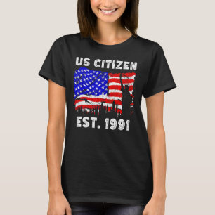 Proud US Citizen Est  Since 1991 For New American  T-Shirt