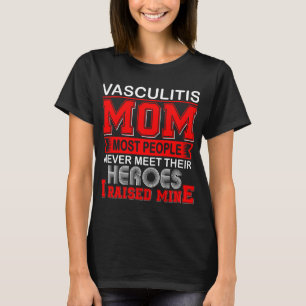 Proud Vasculitis Mum I Raised Mine T-Shirt