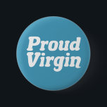 Proud Virgin 6 Cm Round Badge<br><div class="desc">Proud Virgin. Abstinence and celibacy gift for someone who is keeping their virginity until marriage. Take a vow of chastity as a religious Christian.</div>