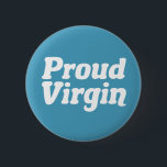Proud Virgin 6 Cm Round Badge<br><div class="desc">Proud Virgin. Abstinence and celibacy gift for someone who is keeping their virginity until marriage. Take a vow of chastity as a religious Christian.</div>