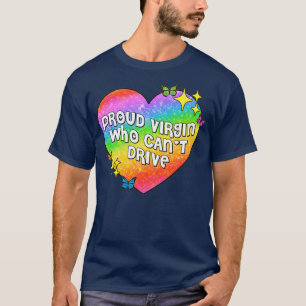 proud virgin who canx27t drive T-Shirt