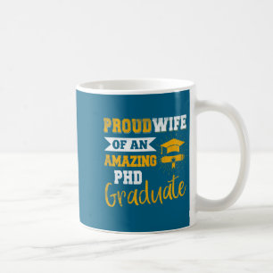 Proud Wife Amazing Phd Graduate Artwork Coffee Mug