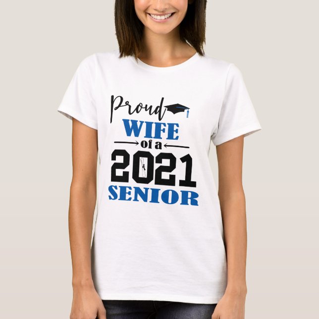 Proud Wife of a 2021 Senior T-Shirt (Front)