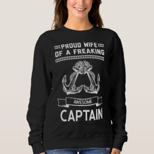 Proud Wife Of A Captain Boating Captain Wife Sweatshirt